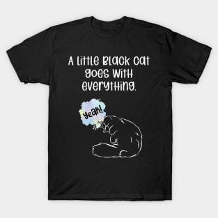 A little black cat goes with everything. T-Shirt